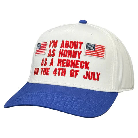 I’m About As Horny As A Redneck On The 4th Of July Hat Custom Embroidered