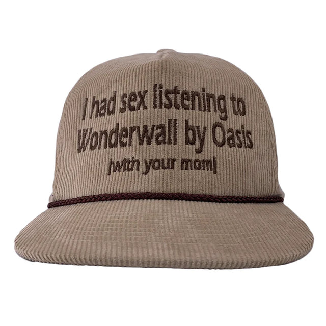 I Had Sex Listening to Wonderwall with Your Mom Stone Snapback with Brown Rope Custom Embroidered Cap Hat