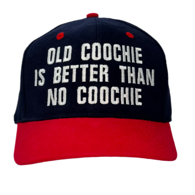 Old Coochie Is Better Than No Coochie Custom Embroidered Hat Strapback