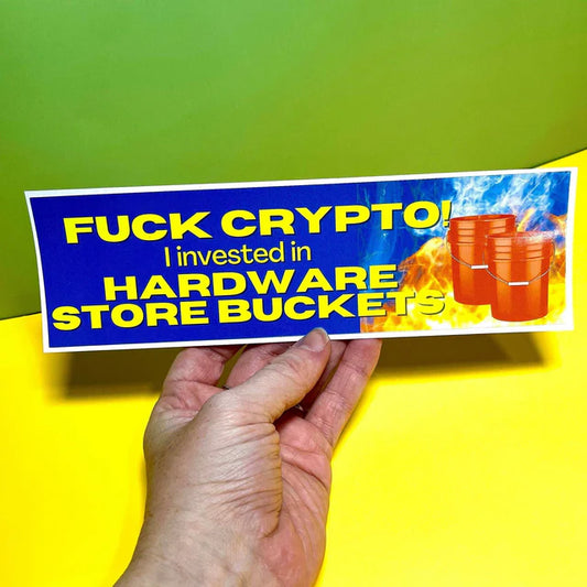 Fck Crypto, I invested in Hardware Store Buckets Funny Car Decal Sticker