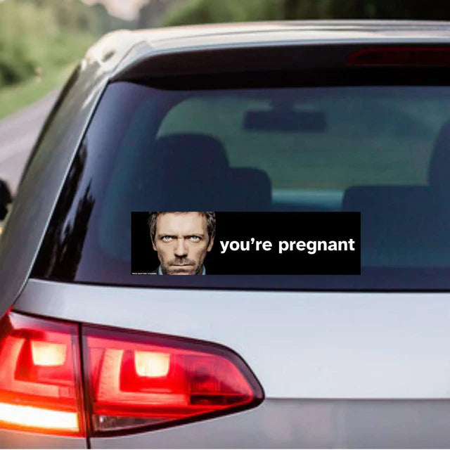 "You're Pregnant" Decal Dr. House Meme