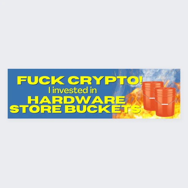 Fck Crypto, I invested in Hardware Store Buckets Funny Car Decal Sticker