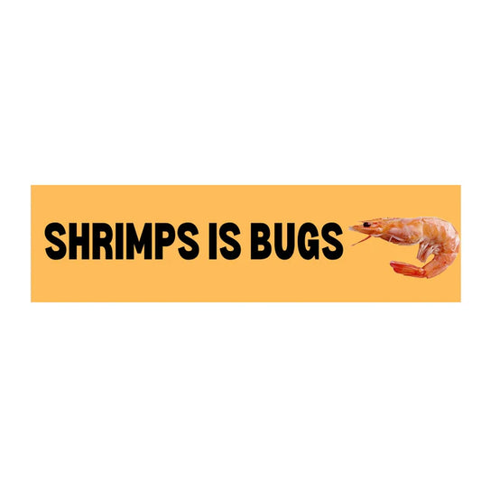 Shrimps is Bugs