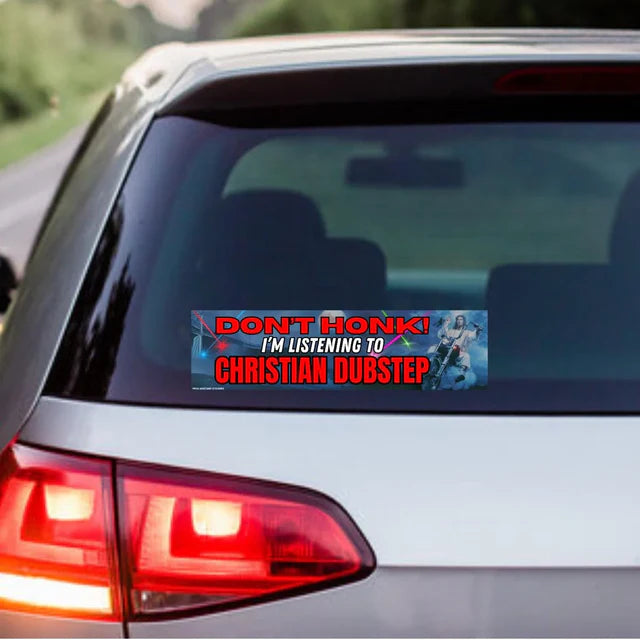 Don't Honk! I'm Listening to Christian Dubstep Car Bumper Decal Sticker