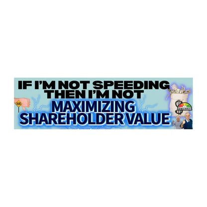 If I'm Not Speeding, Then I'm Not Maximizing Shareholder Value
