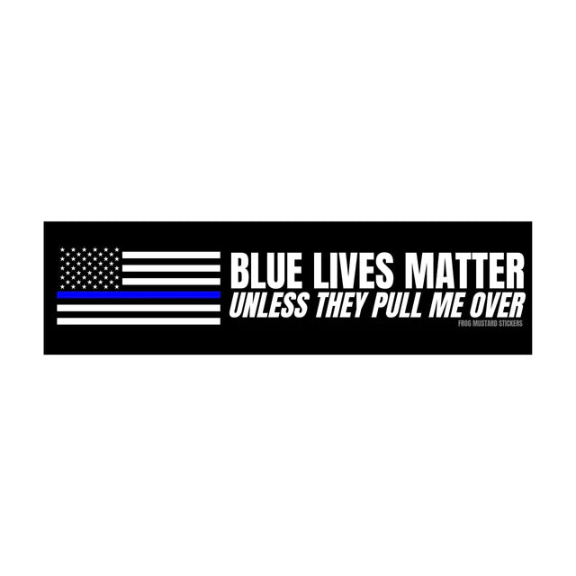 Blue Lives Matter (Unless They Pull Me Over)