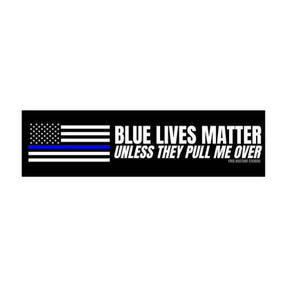 Blue Lives Matter (Unless They Pull Me Over)