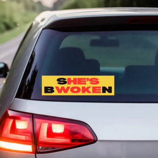 She's Bwoken (He's Woke)
